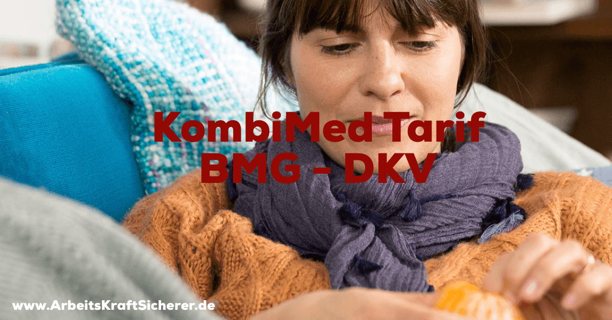 KombiMed Tarif BMG - DKV — ArbeitsKraftSicherer